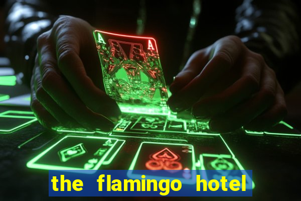 the flamingo hotel and casino