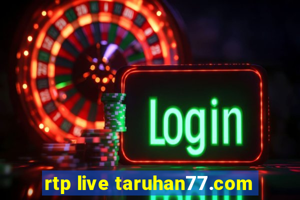 rtp live taruhan77.com