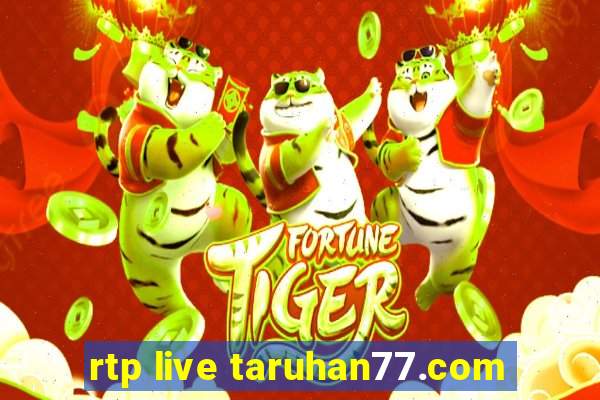 rtp live taruhan77.com