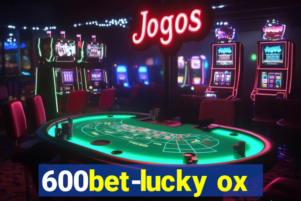 600bet-lucky ox