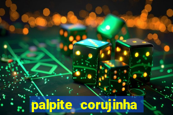 palpite corujinha de hoje