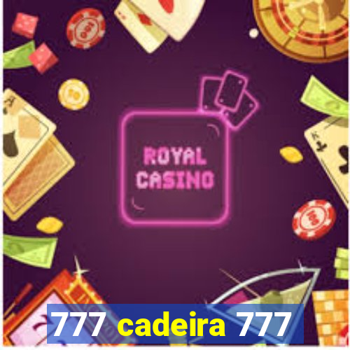 777 cadeira 777