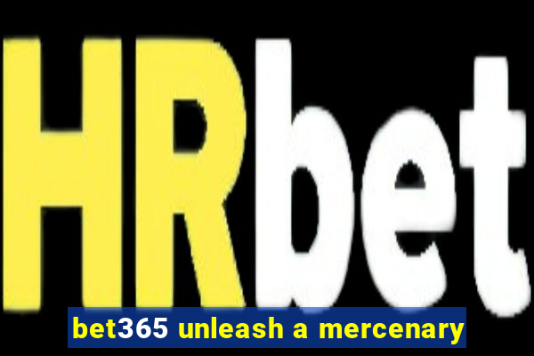 bet365 unleash a mercenary