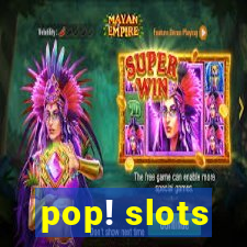 pop! slots