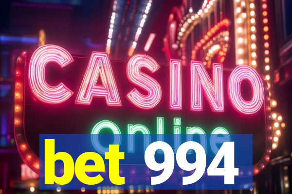 bet 994