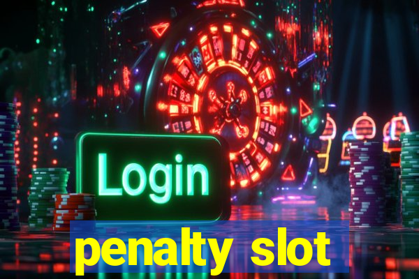 penalty slot