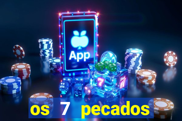 os 7 pecados capitais filme