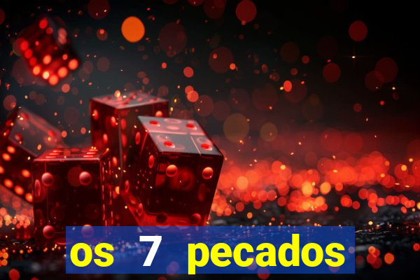 os 7 pecados capitais filme