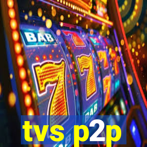 tvs p2p