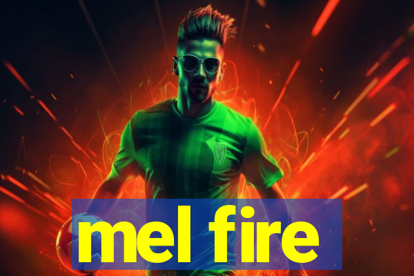 mel fire