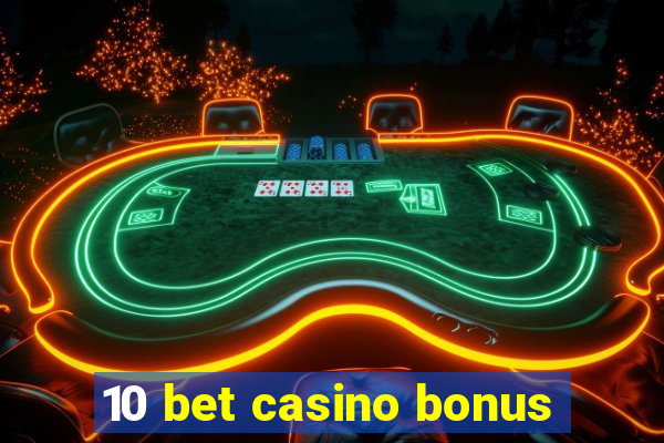 10 bet casino bonus