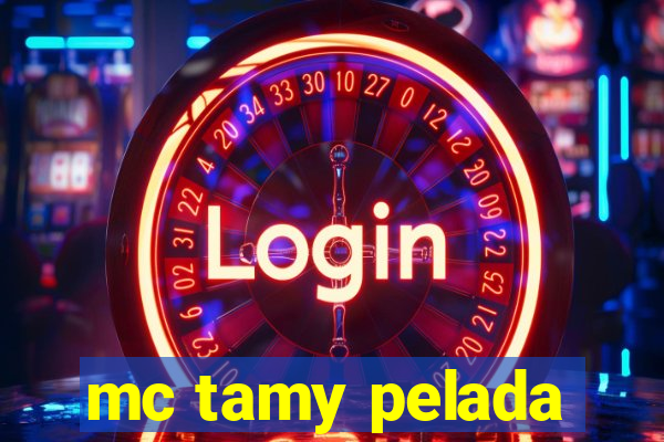 mc tamy pelada