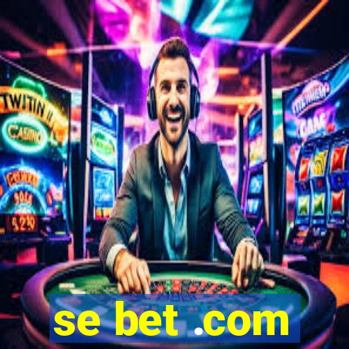 se bet .com