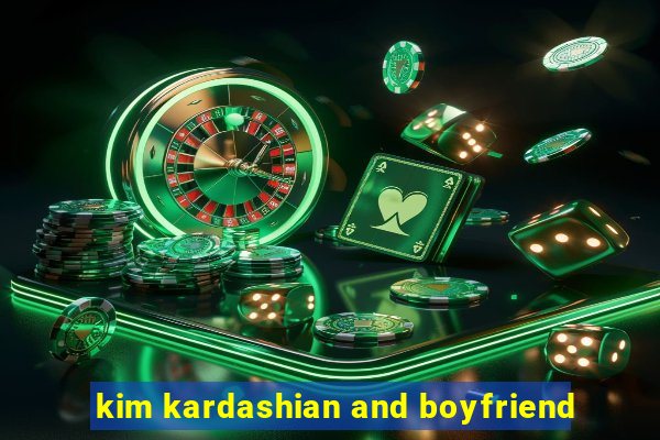 kim kardashian and boyfriend