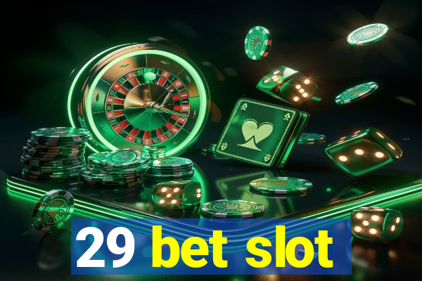 29 bet slot