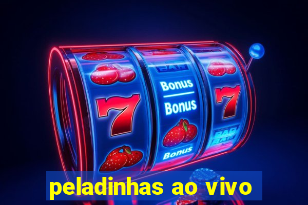 peladinhas ao vivo