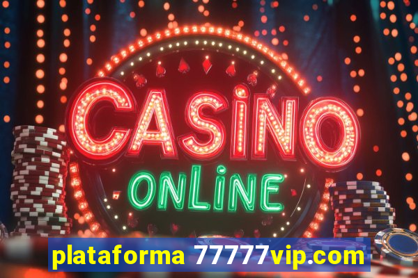 plataforma 77777vip.com