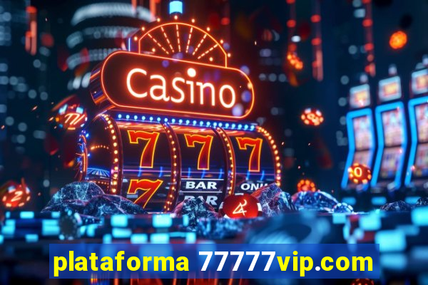 plataforma 77777vip.com