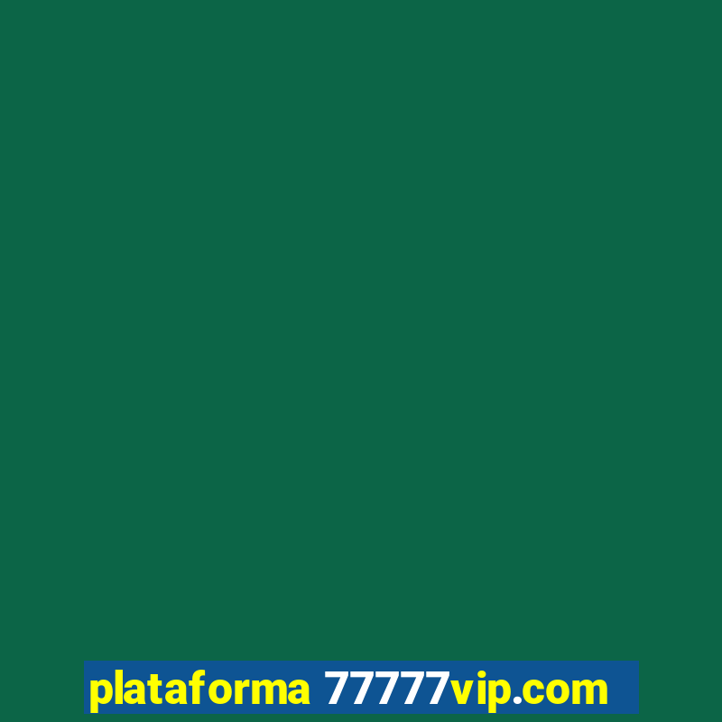 plataforma 77777vip.com