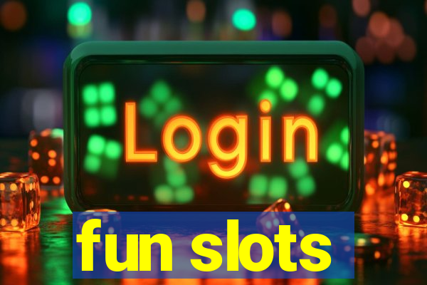 fun slots