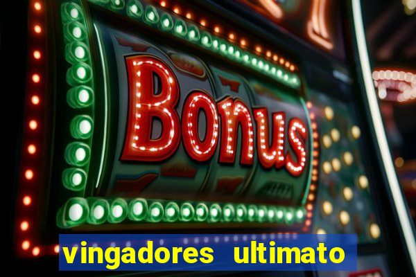 vingadores ultimato assistir dublado