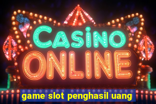 game slot penghasil uang