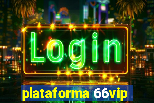 plataforma 66vip