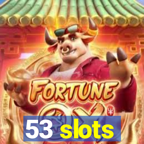 53 slots