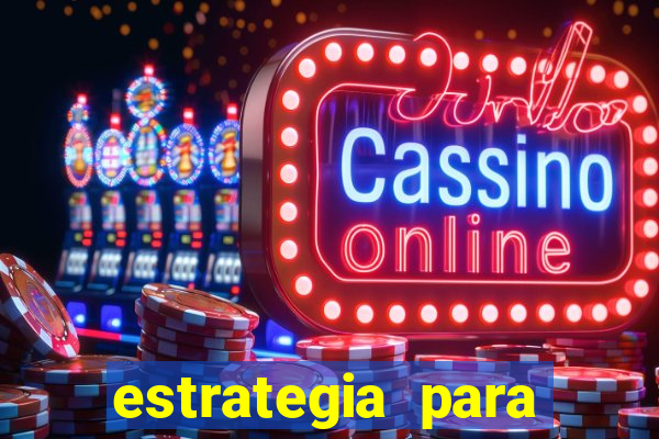 estrategia para jogos slots