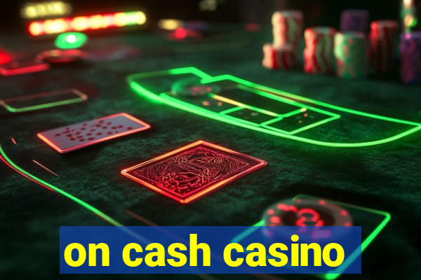 on cash casino