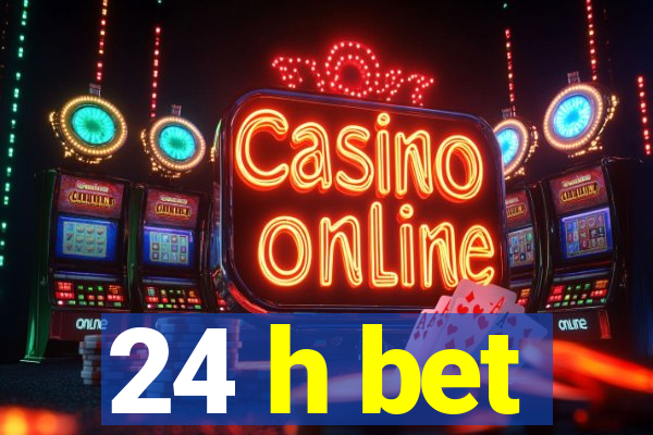 24 h bet