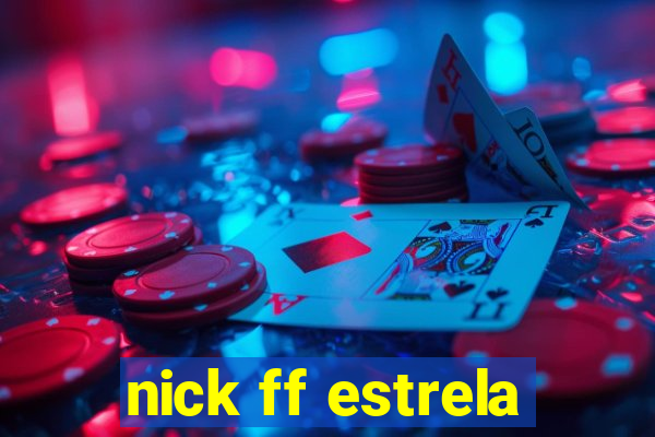 nick ff estrela