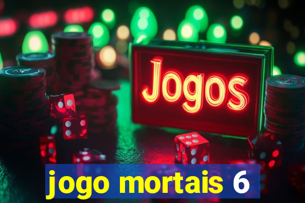 jogo mortais 6