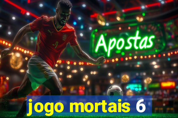 jogo mortais 6