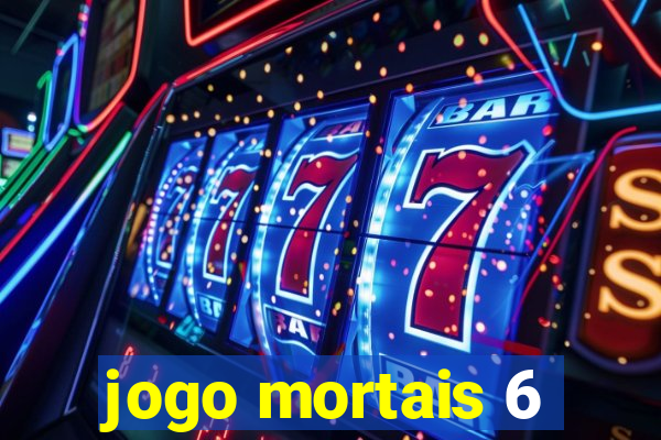 jogo mortais 6