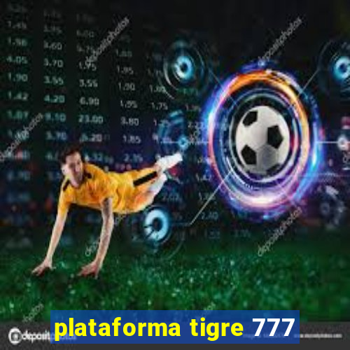 plataforma tigre 777