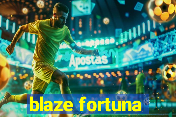 blaze fortuna