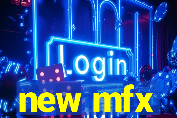 new mfx