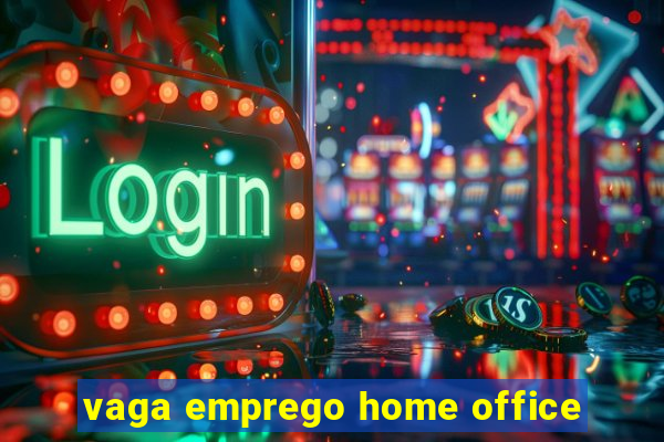 vaga emprego home office