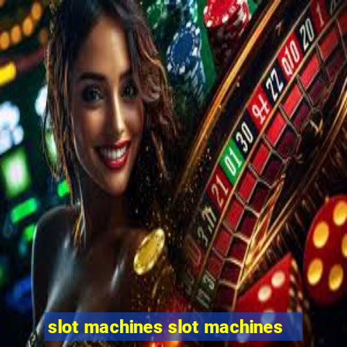 slot machines slot machines