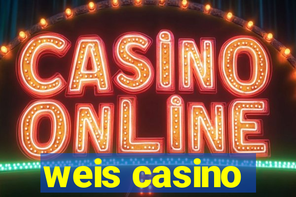 weis casino