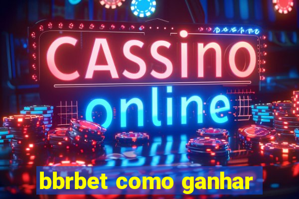 bbrbet como ganhar