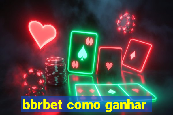 bbrbet como ganhar