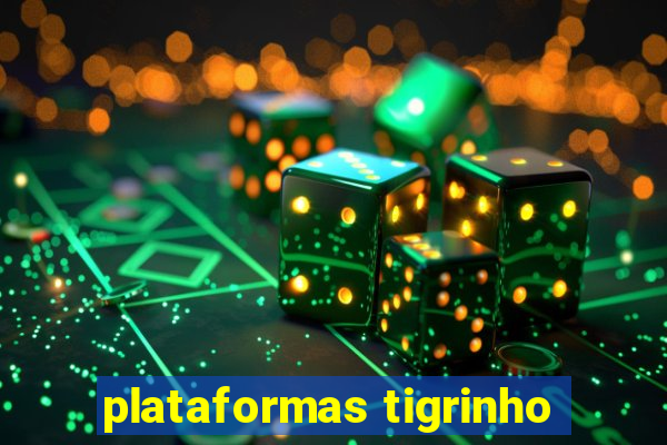 plataformas tigrinho