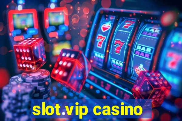 slot.vip casino