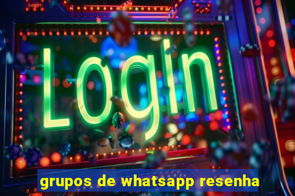 grupos de whatsapp resenha