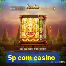 5p com casino