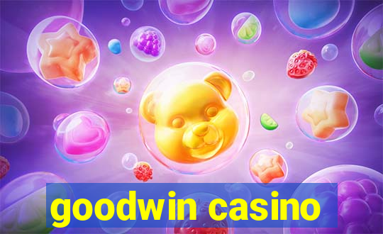 goodwin casino