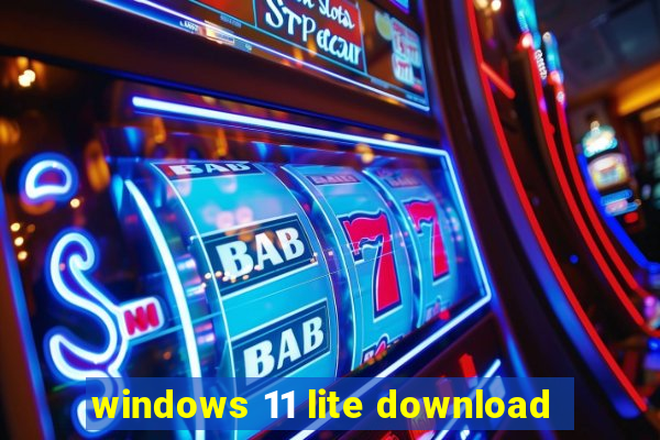 windows 11 lite download