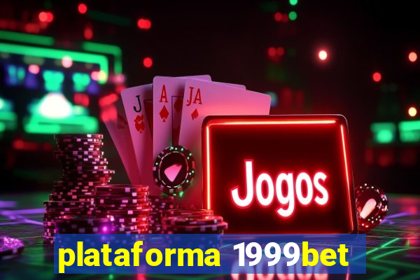 plataforma 1999bet